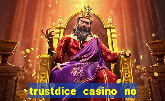 trustdice casino no deposit bonus