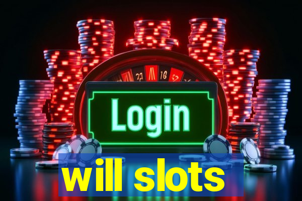 will slots