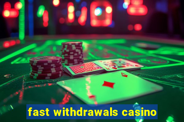 fast withdrawals casino