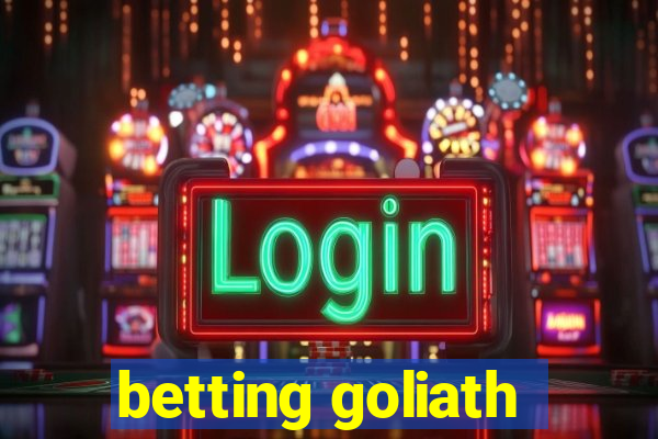 betting goliath