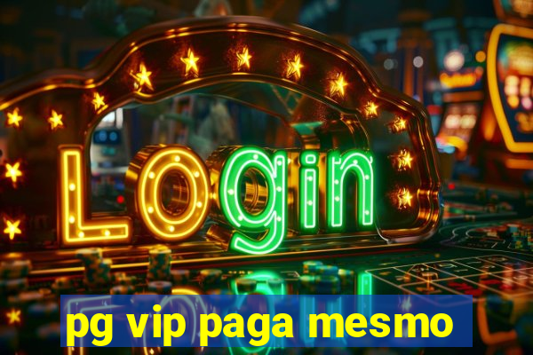 pg vip paga mesmo