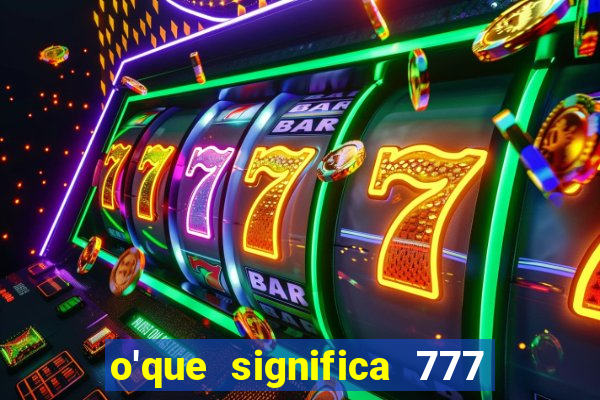 o'que significa 777 no crime