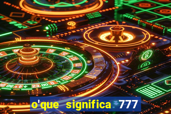 o'que significa 777 no crime