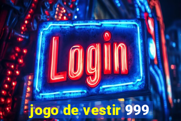 jogo de vestir 999