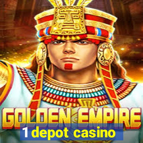 1 depot casino