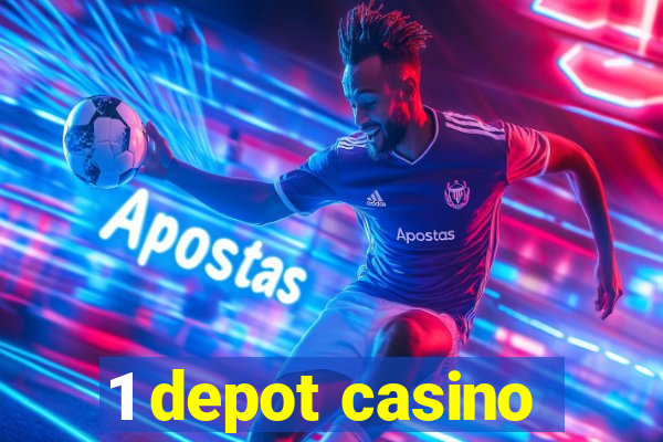 1 depot casino