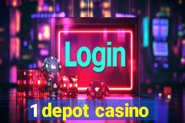 1 depot casino