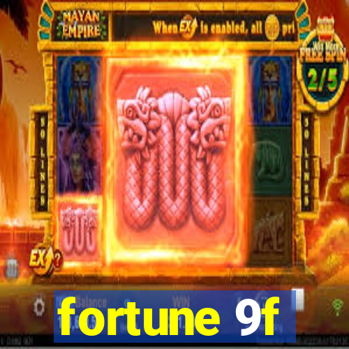 fortune 9f