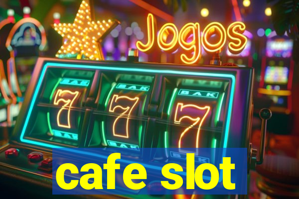 cafe slot