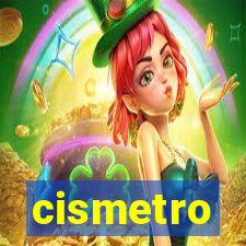 cismetro