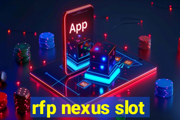 rfp nexus slot