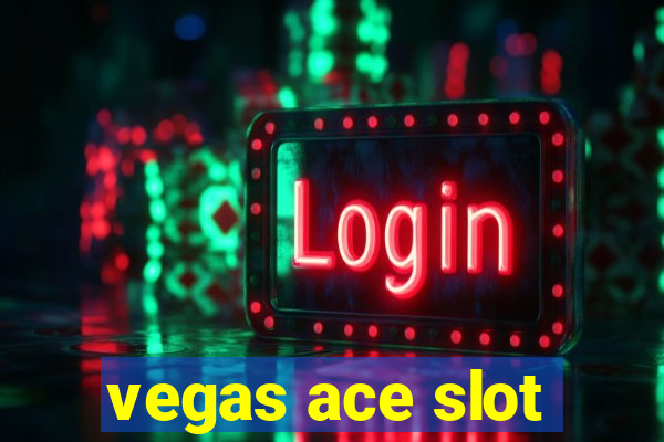 vegas ace slot