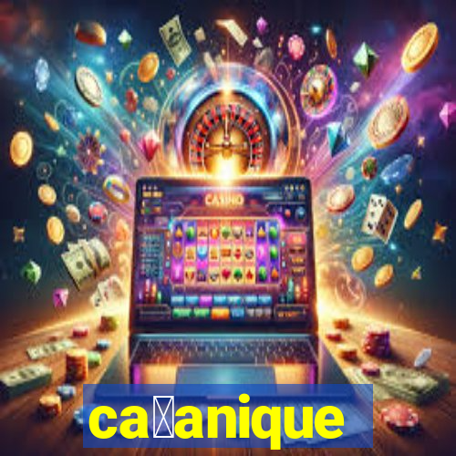 ca莽anique