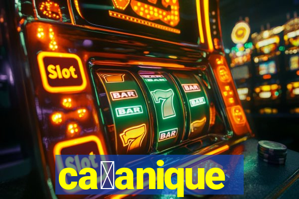 ca莽anique