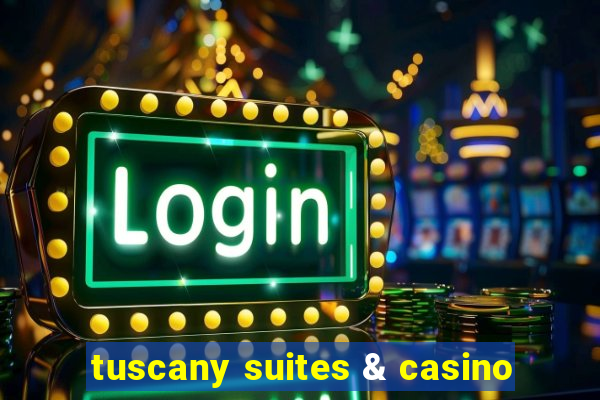 tuscany suites & casino