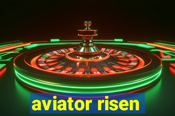 aviator risen