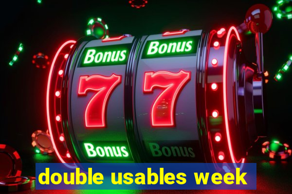 double usables week