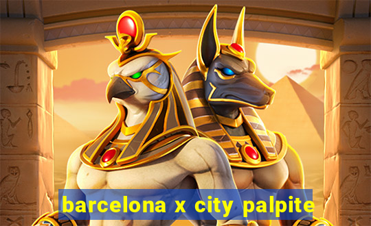 barcelona x city palpite