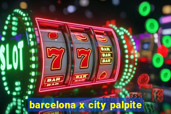 barcelona x city palpite