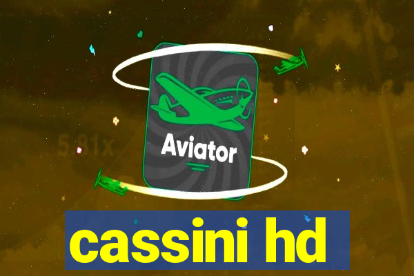 cassini hd