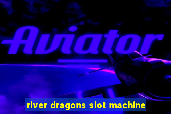 river dragons slot machine