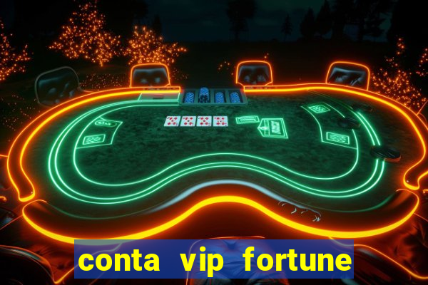 conta vip fortune tiger e confiável