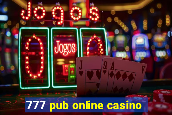 777 pub online casino