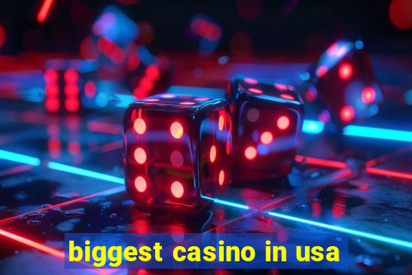 biggest casino in usa