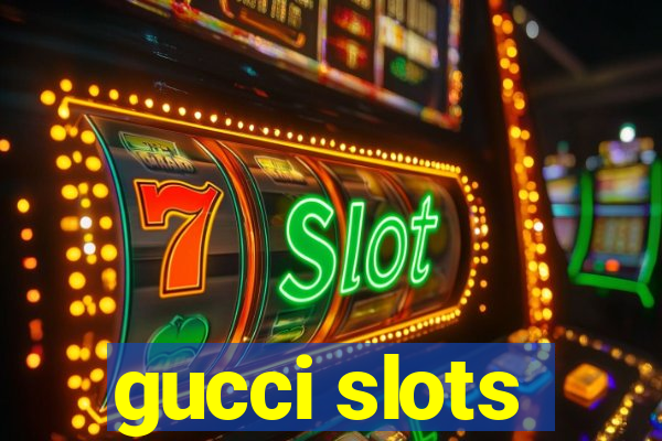 gucci slots