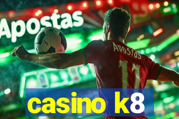 casino k8