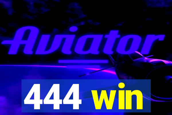 444 win