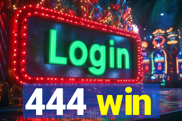 444 win