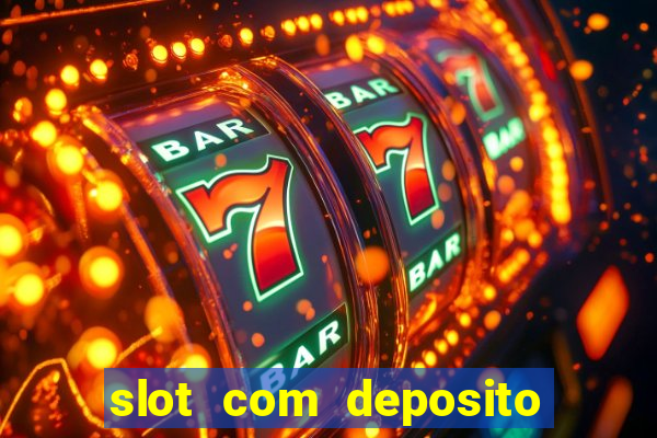 slot com deposito de 1 real