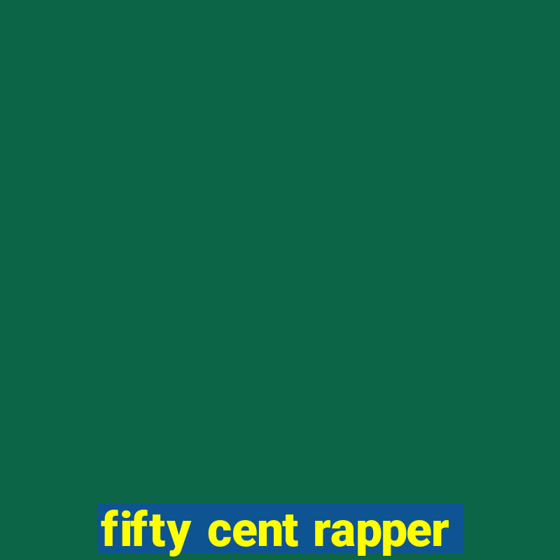 fifty cent rapper