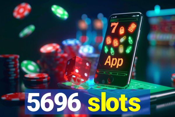 5696 slots