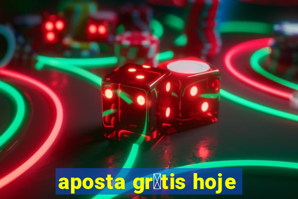 aposta gr谩tis hoje