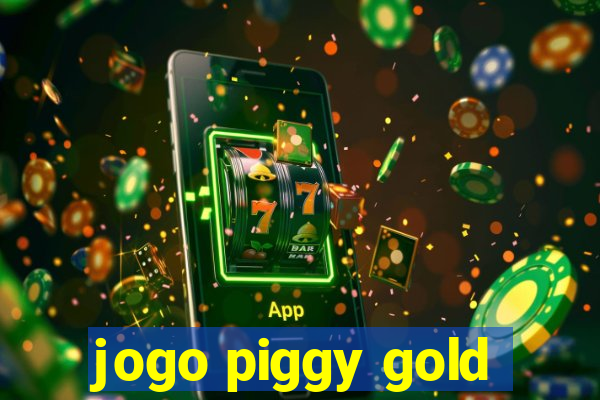 jogo piggy gold