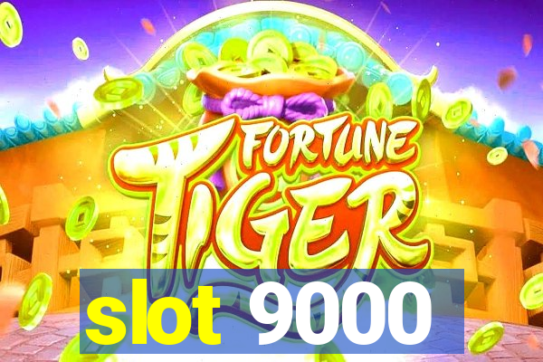 slot 9000