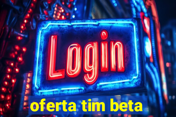 oferta tim beta