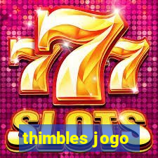 thimbles jogo