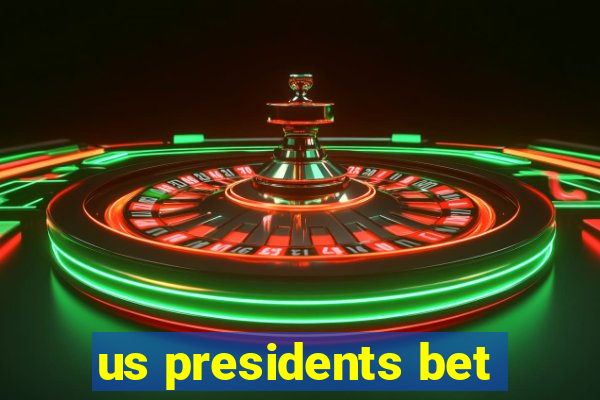 us presidents bet