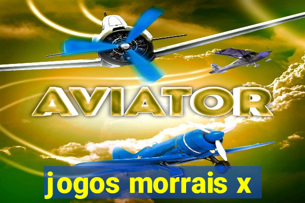 jogos morrais x