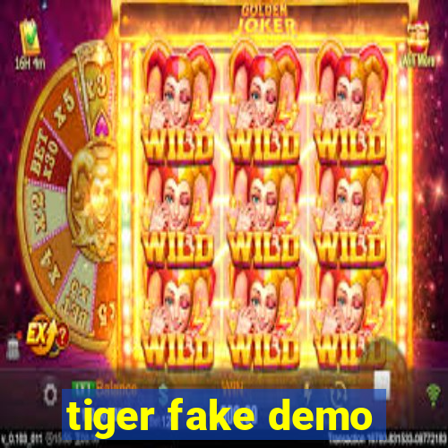 tiger fake demo