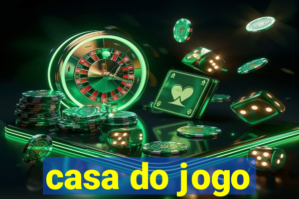 casa do jogo