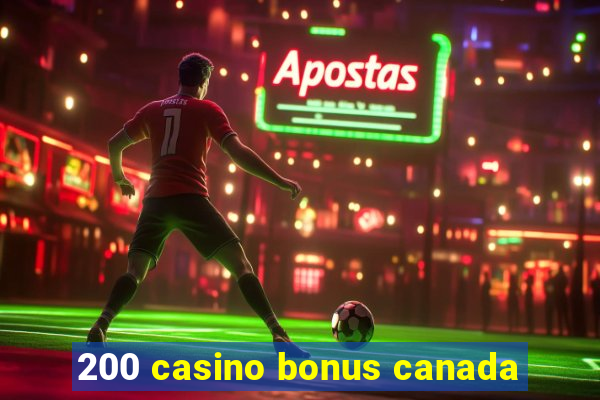 200 casino bonus canada