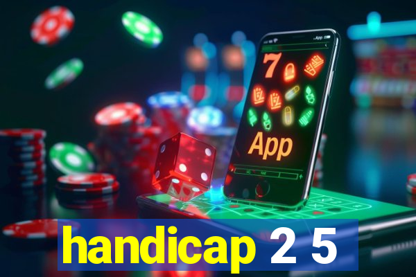 handicap 2 5