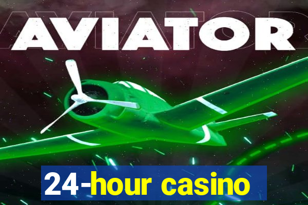 24-hour casino