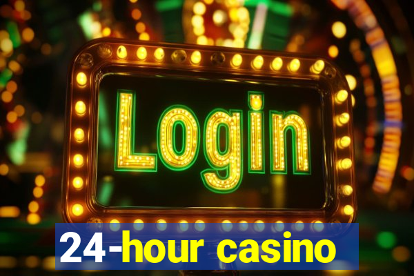 24-hour casino