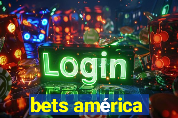 bets américa