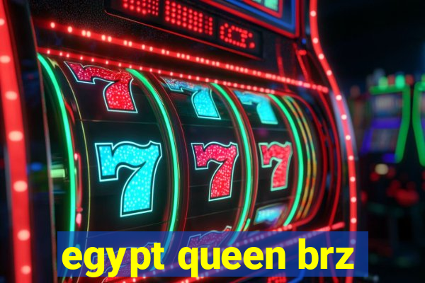 egypt queen brz